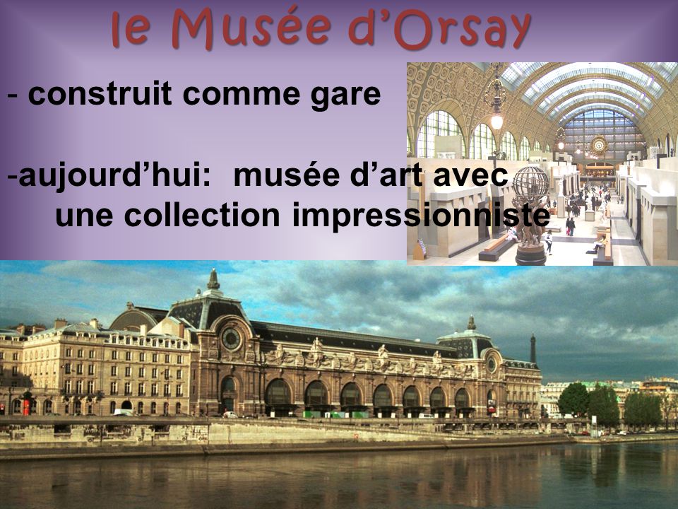 le Musée d’Orsay construit comme gare aujourd’hui: musée d’art avec