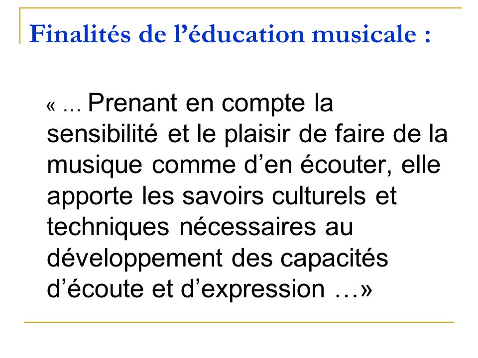 Finalités de l’éducation musicale :