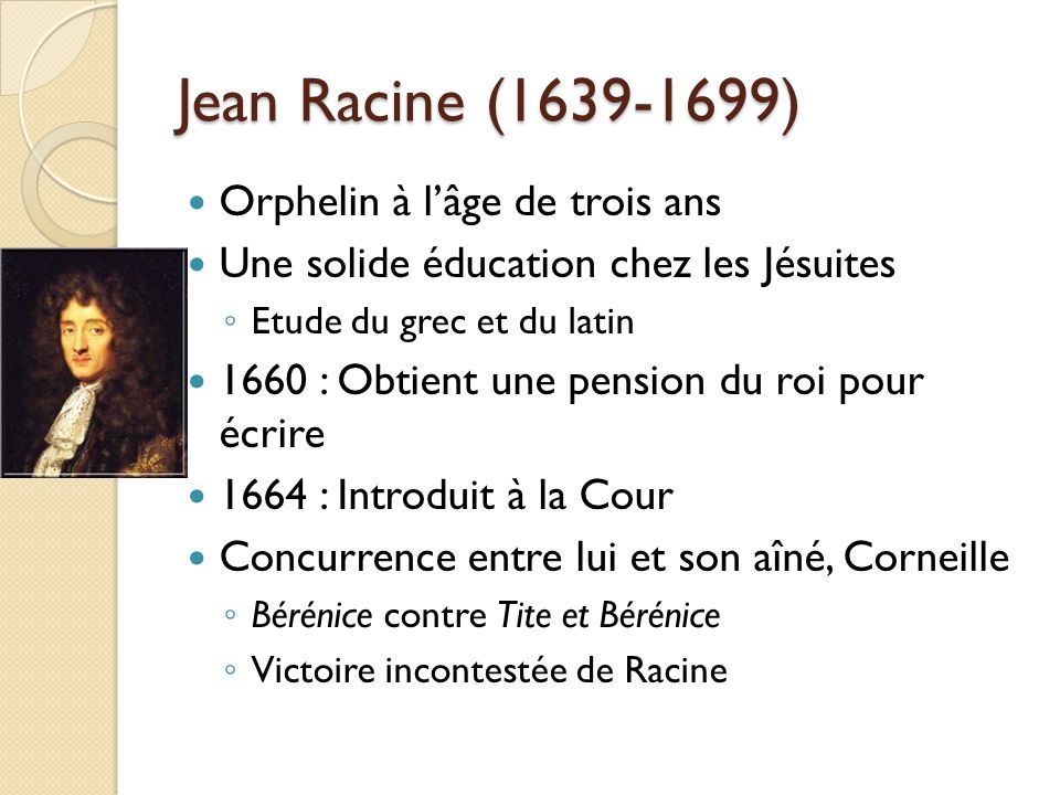Jean Racine ( ) Orphelin à l’âge de trois ans