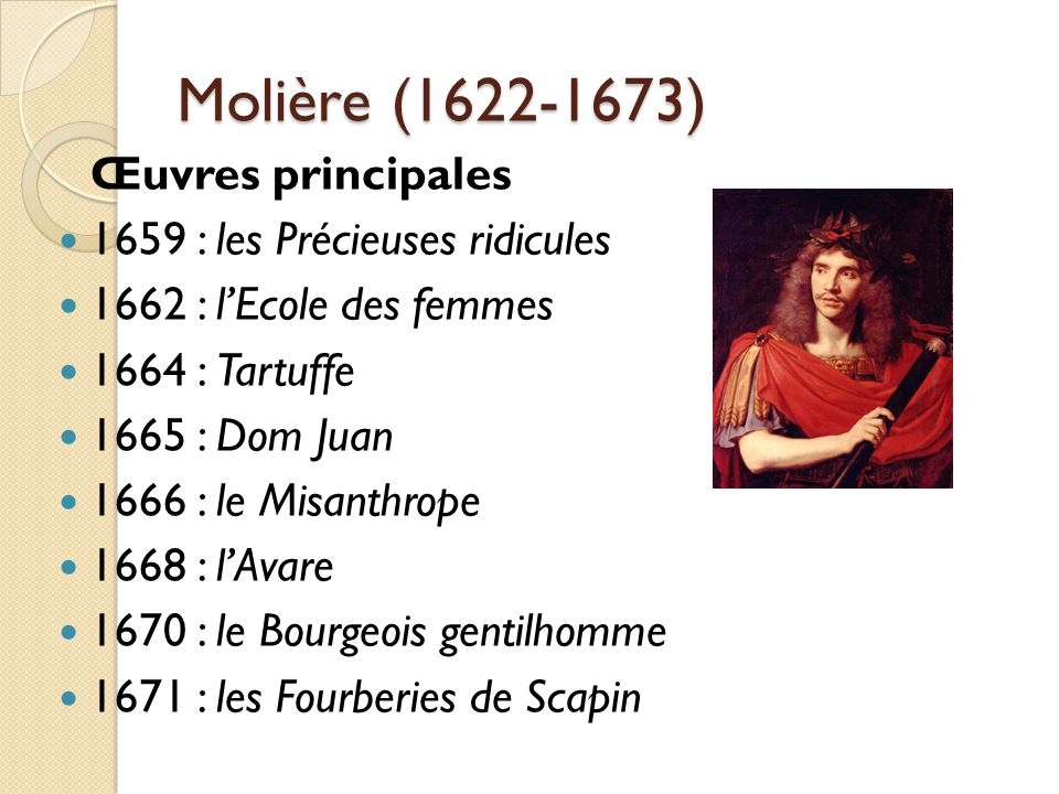 Molière ( ) Œuvres principales 1659 : les Précieuses ridicules