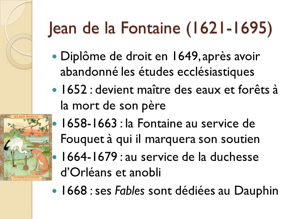 Jean de la Fontaine ( ) Diplôme de droit en 1649, après avoir abandonné les études ecclésiastiques.
