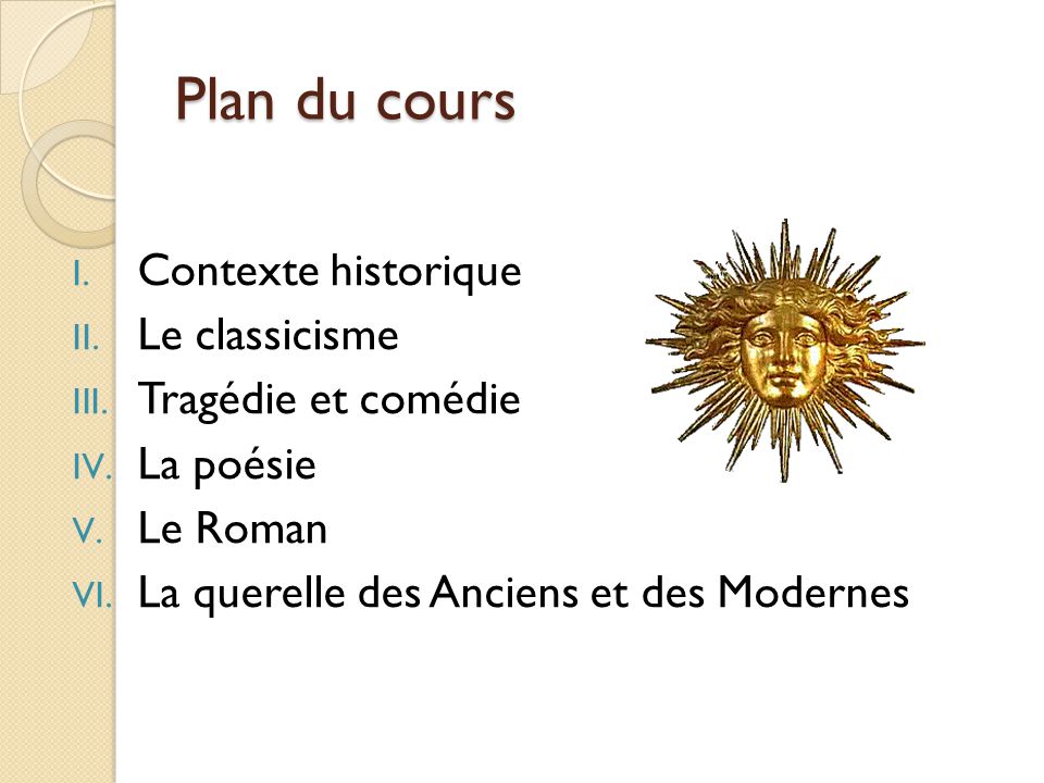 Plan du cours Contexte historique Le classicisme Tragédie et comédie