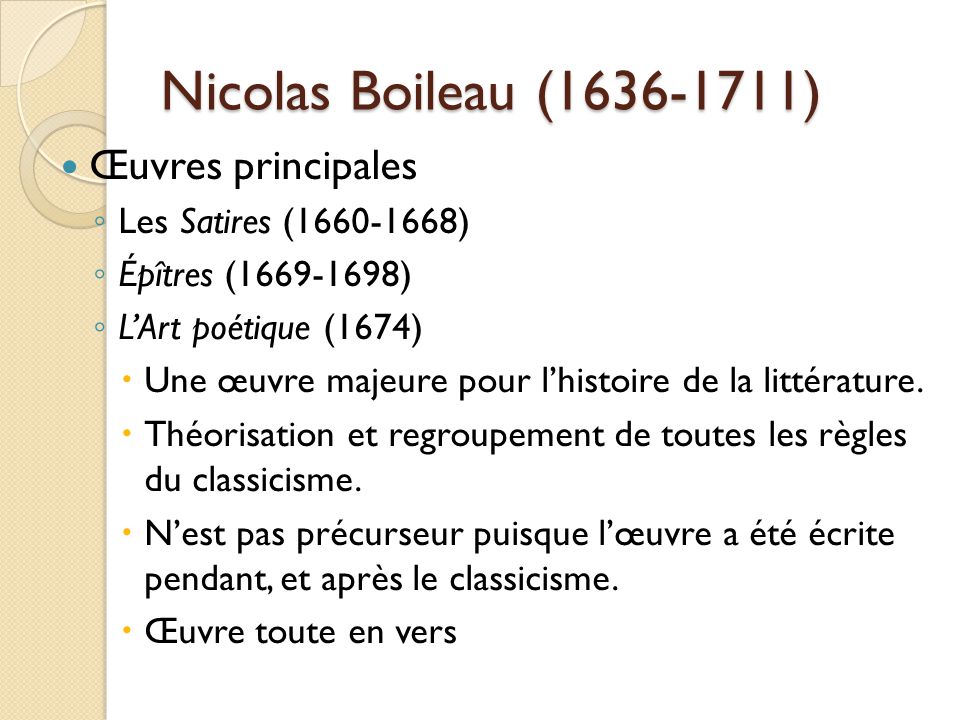 Nicolas Boileau ( ) Œuvres principales Les Satires ( )