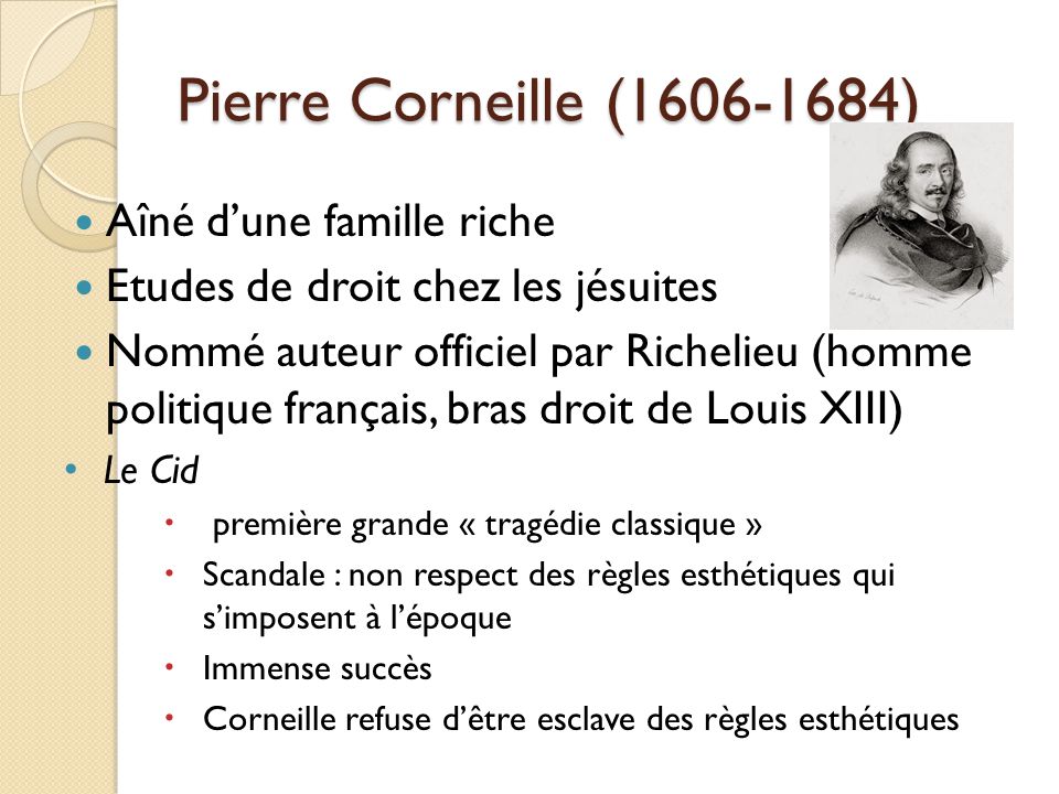 Pierre Corneille ( ) Aîné d’une famille riche
