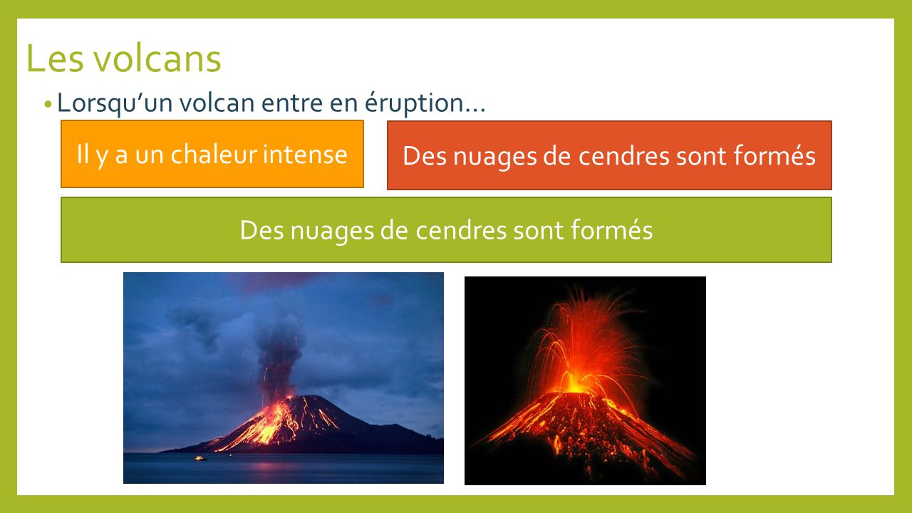 Les volcans Lorsqu’un volcan entre en éruption…