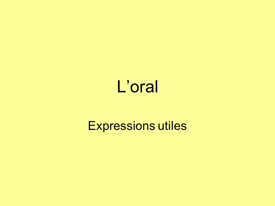L’oral Expressions utiles