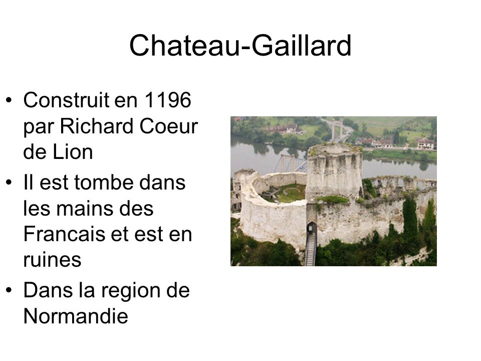 Chateau-Gaillard Construit en 1196 par Richard Coeur de Lion