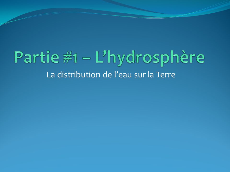 Partie #1 – L’hydrosphère