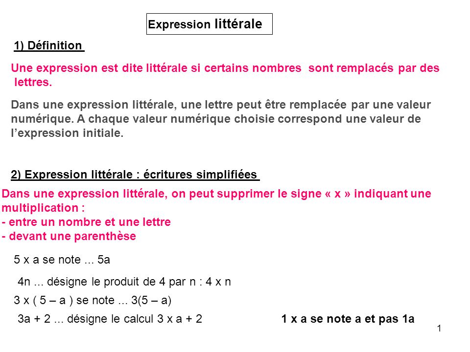 Expression littérale 1) Définition. Une expression est dite littérale si certains nombres sont remplacés par des.