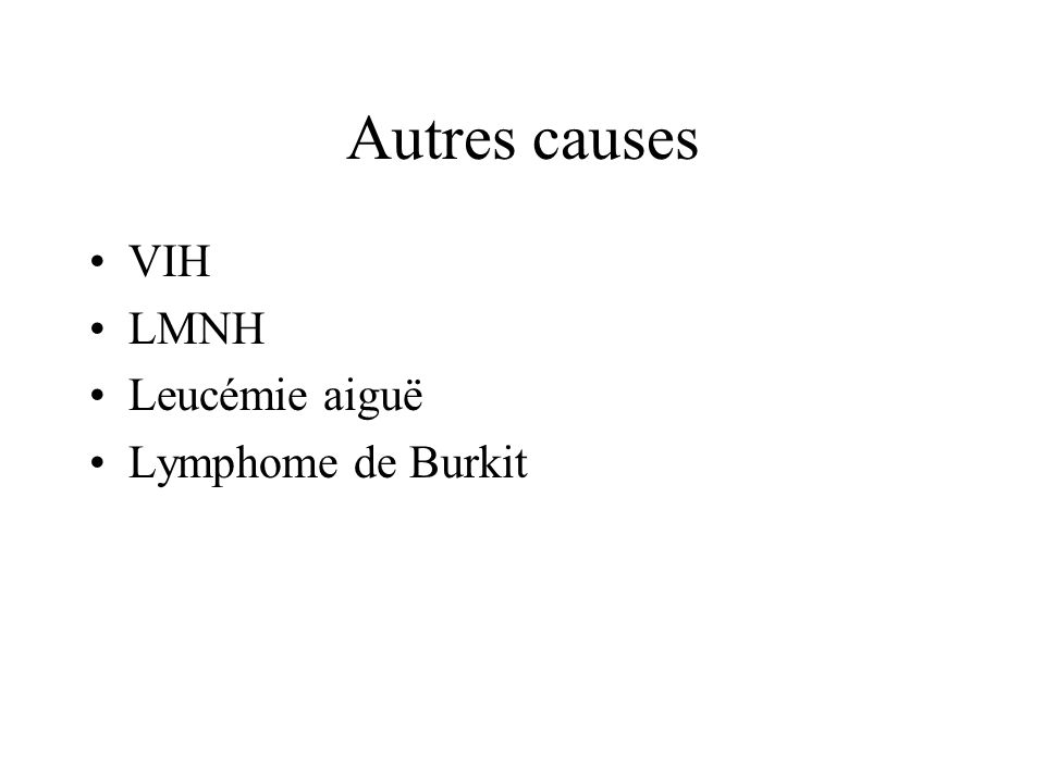 Autres causes VIH LMNH Leucémie aiguë Lymphome de Burkit