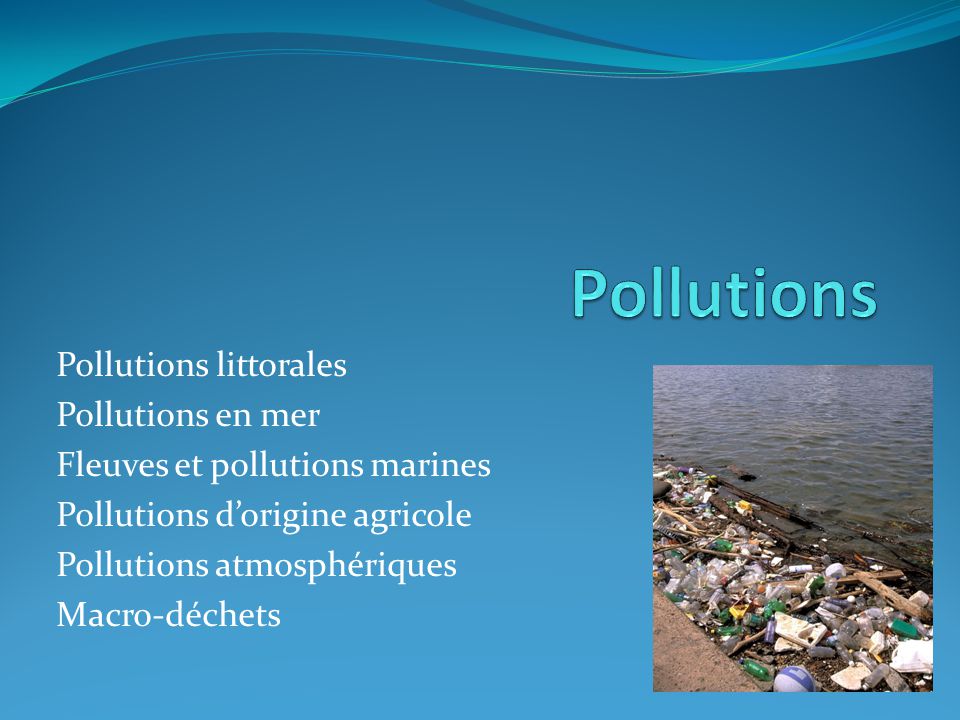 Pollutions Pollutions littorales Pollutions en mer