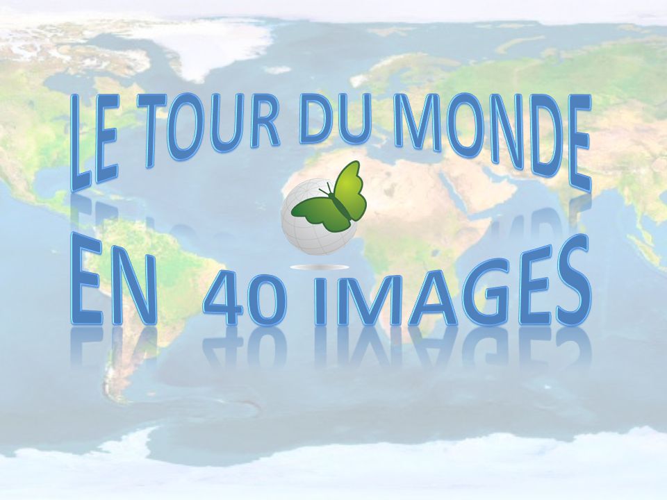 Le tour du monde En 40 images