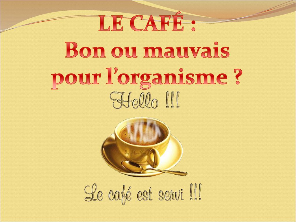 LE CAFÉ : Bon Ou Mauvais Pour L’organisme ?. - Ppt Télécharger