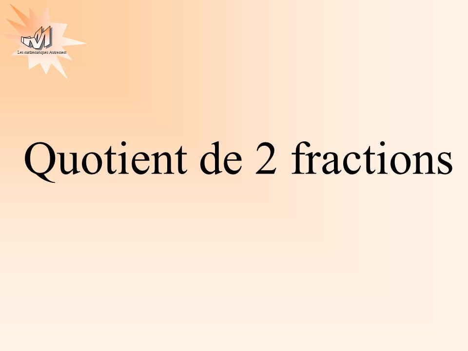 Quotient de 2 fractions