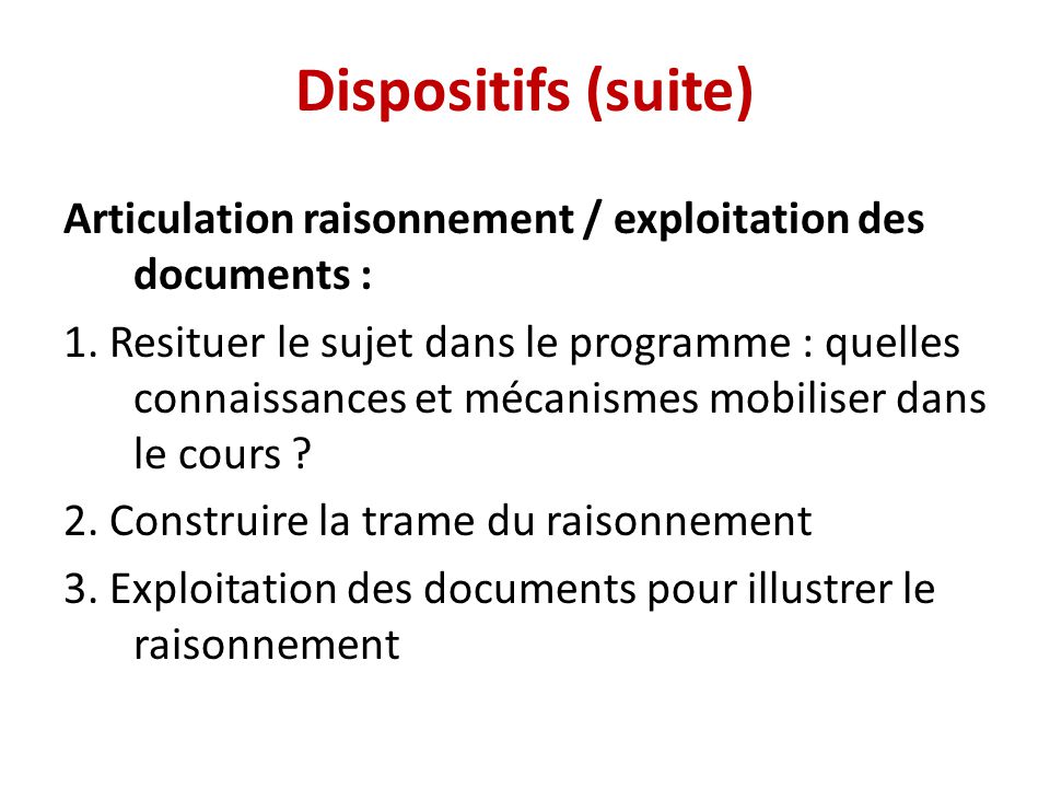 Dispositifs (suite) Articulation raisonnement / exploitation des documents :