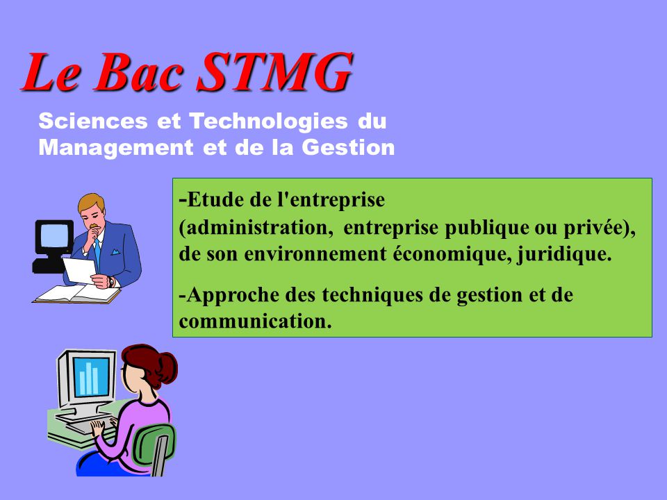 Le Bac STMG Sciences et Technologies du Management et de la Gestion.