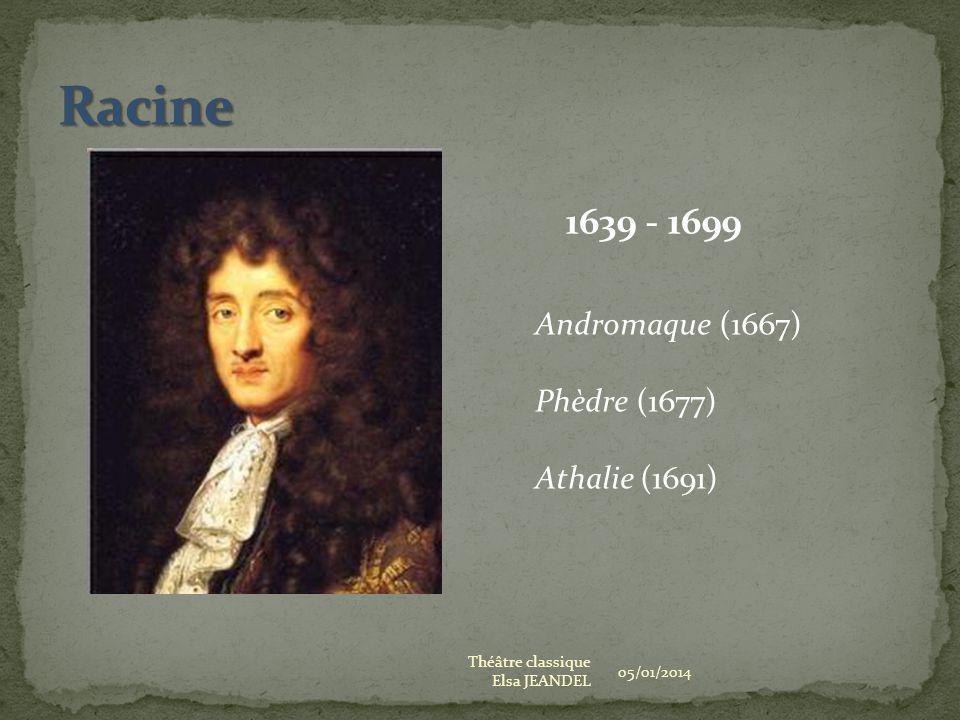 Racine Andromaque (1667) Phèdre (1677) Athalie (1691)