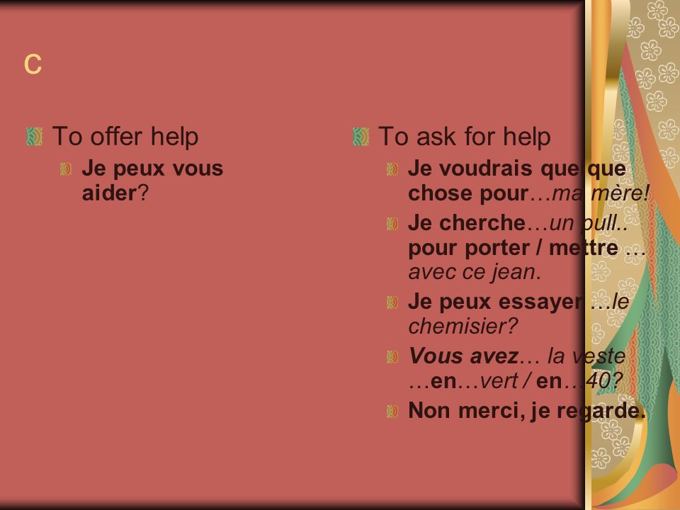 c To offer help To ask for help Je peux vous aider