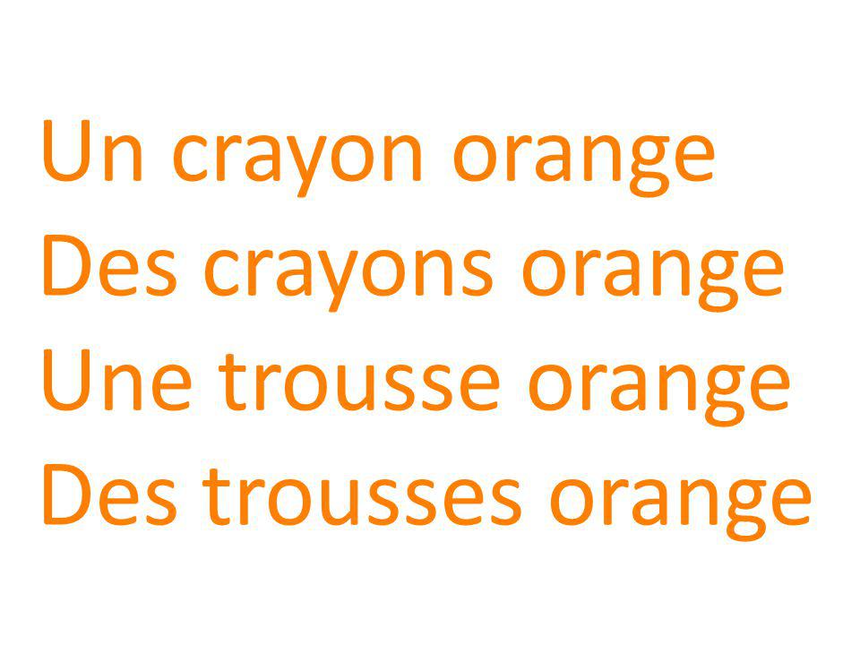 Un crayon orange Des crayons orange Une trousse orange Des trousses orange