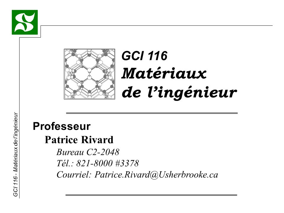 Matériaux de l’ingénieur GCI 116 Professeur Patrice Rivard