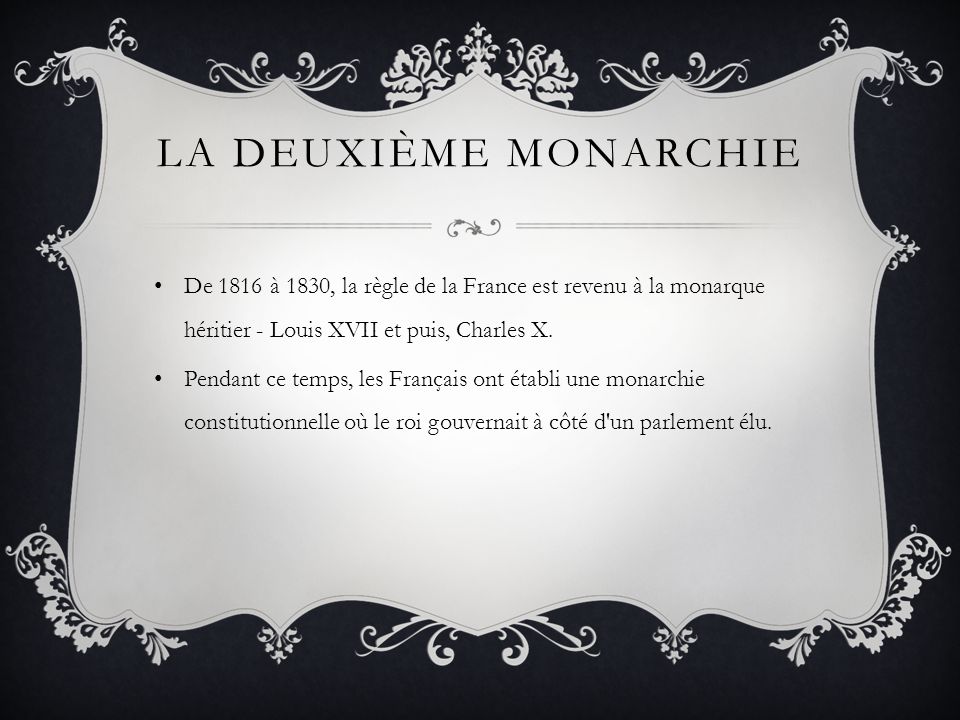 La deuxième monarchie De 1816 à 1830, la règle de la France est revenu à la monarque héritier - Louis XVII et puis, Charles X.