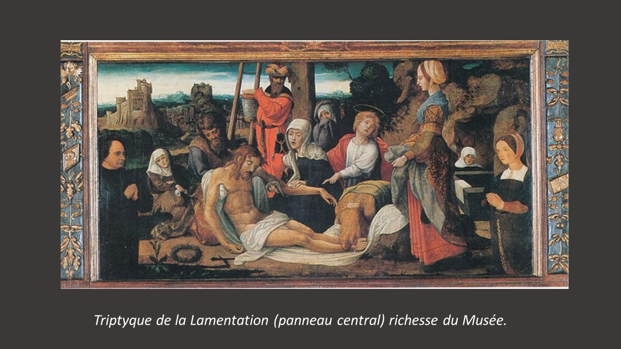 Triptyque de la Lamentation (panneau central) richesse du Musée.