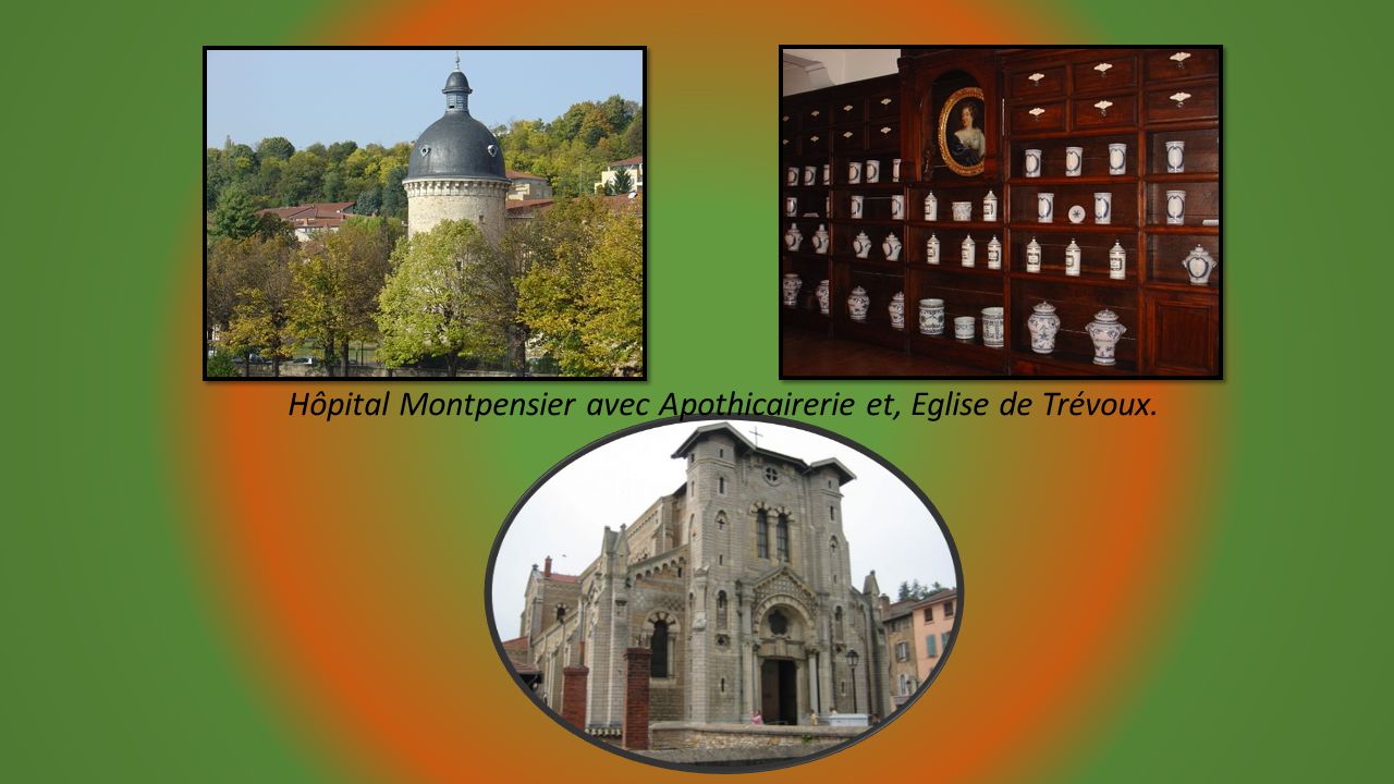 Hôpital Montpensier avec Apothicairerie et, Eglise de Trévoux.