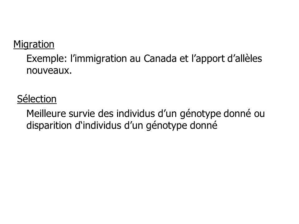Migration Exemple: l’immigration au Canada et l’apport d’allèles nouveaux. Sélection.
