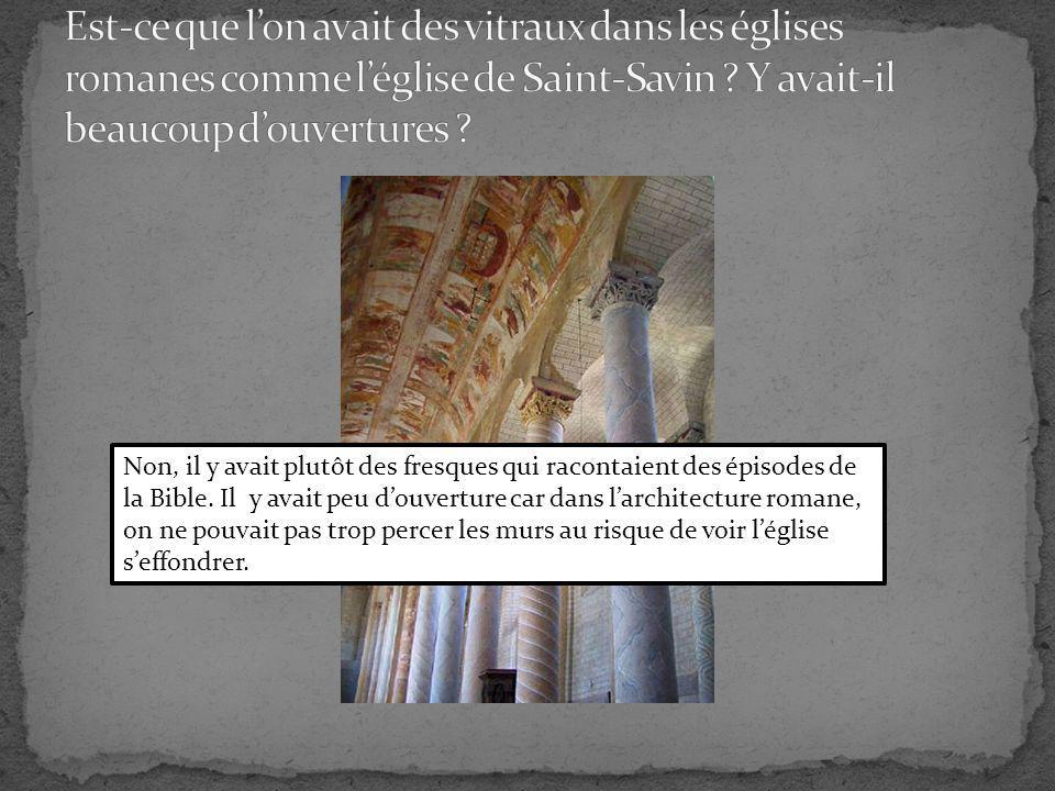 Est-ce que l’on avait des vitraux dans les églises romanes comme l’église de Saint-Savin Y avait-il beaucoup d’ouvertures