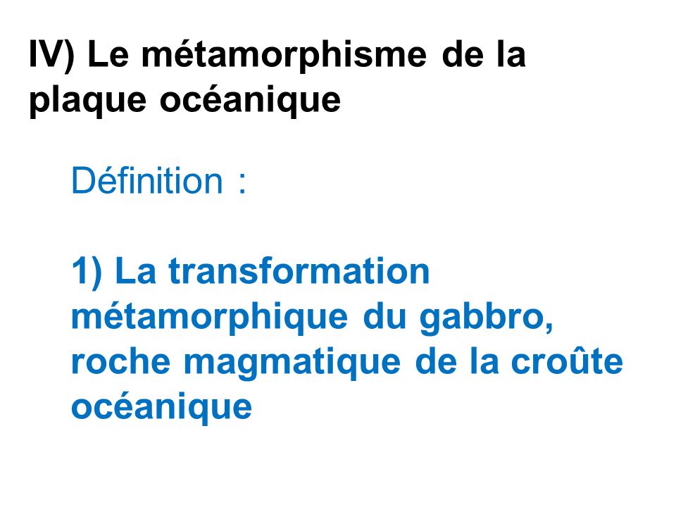 IV) Le métamorphisme de la plaque océanique