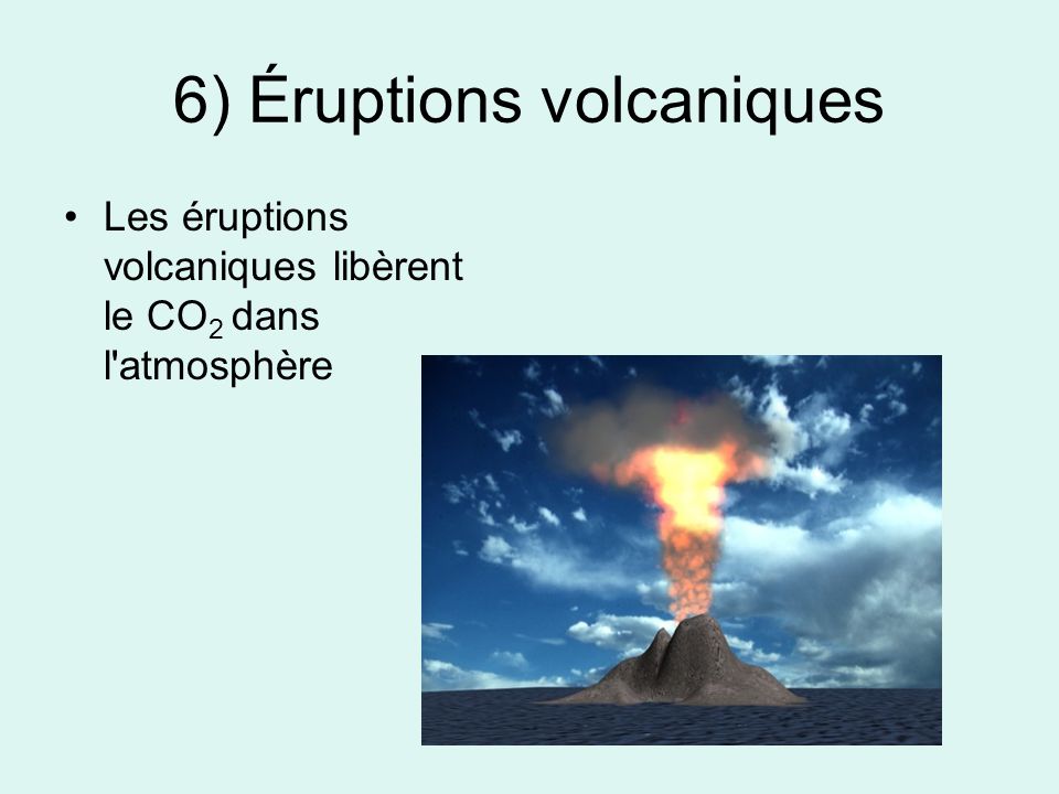 6) Éruptions volcaniques
