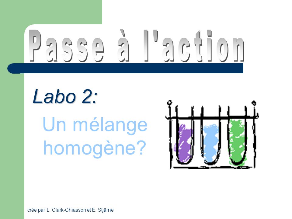 Labo 2: Un mélange homogène Passe à l action
