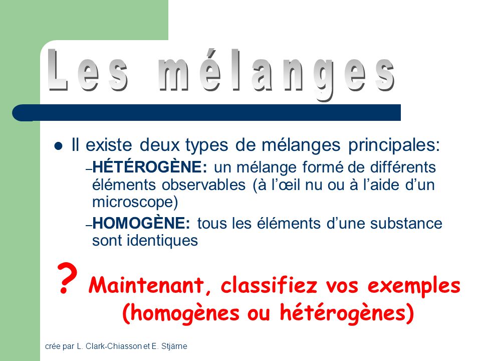 Maintenant, classifiez vos exemples (homogènes ou hétérogènes)