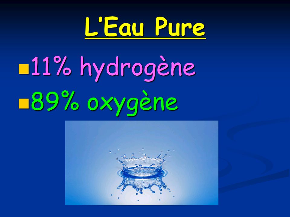 L’Eau Pure 11% hydrogène 89% oxygène