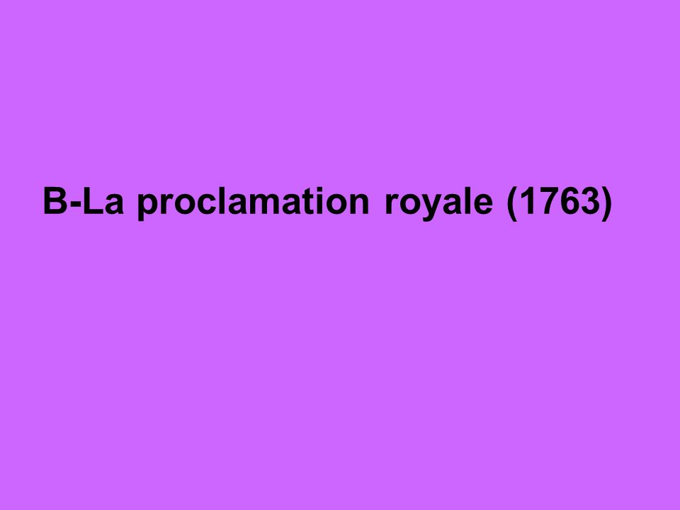 B-La proclamation royale (1763)