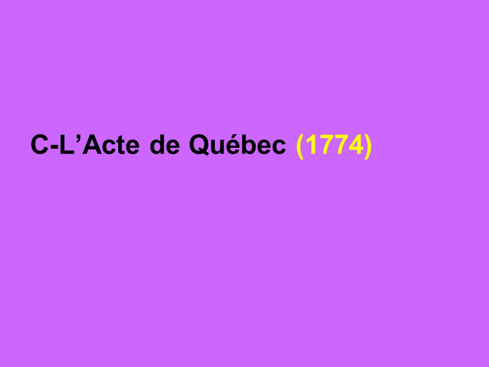 C-L’Acte de Québec (1774)