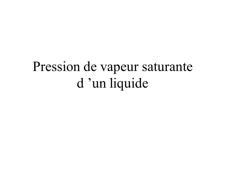 Pression de vapeur saturante d ’un liquide