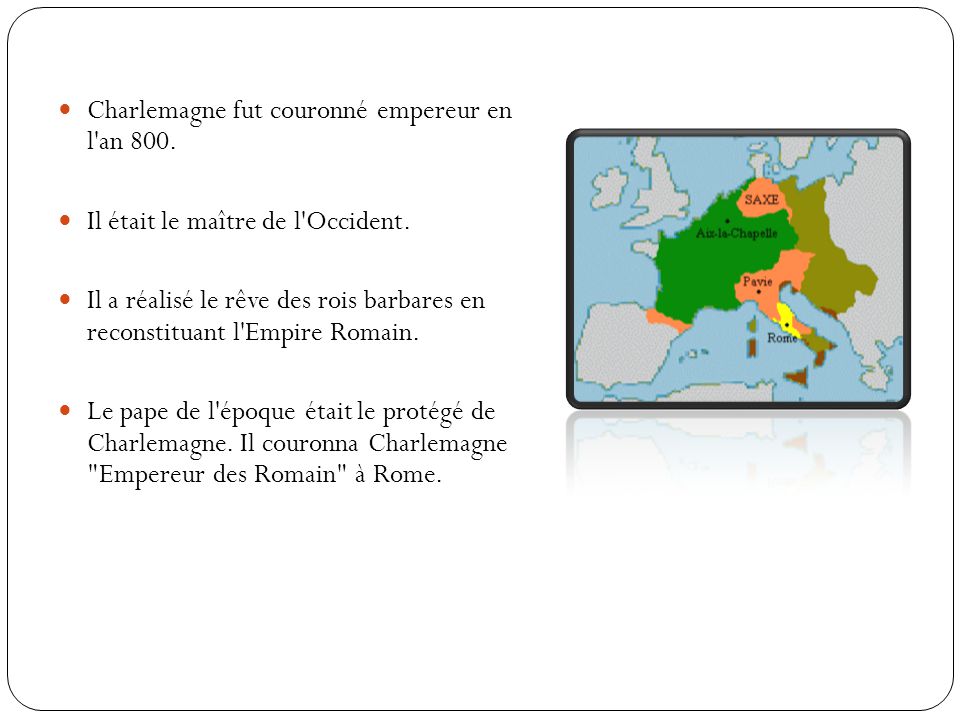 Charlemagne fut couronné empereur en l an 800.