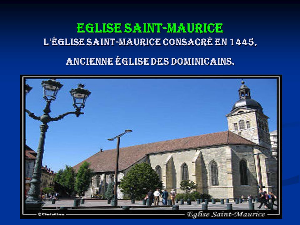 Eglise Saint-Maurice L église Saint-Maurice consacré en 1445, ancienne église des Dominicains.
