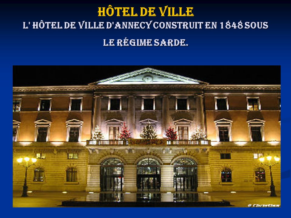Hôtel de ville L hôtel de Ville d Annecy construit en 1848 sous le régime Sarde.