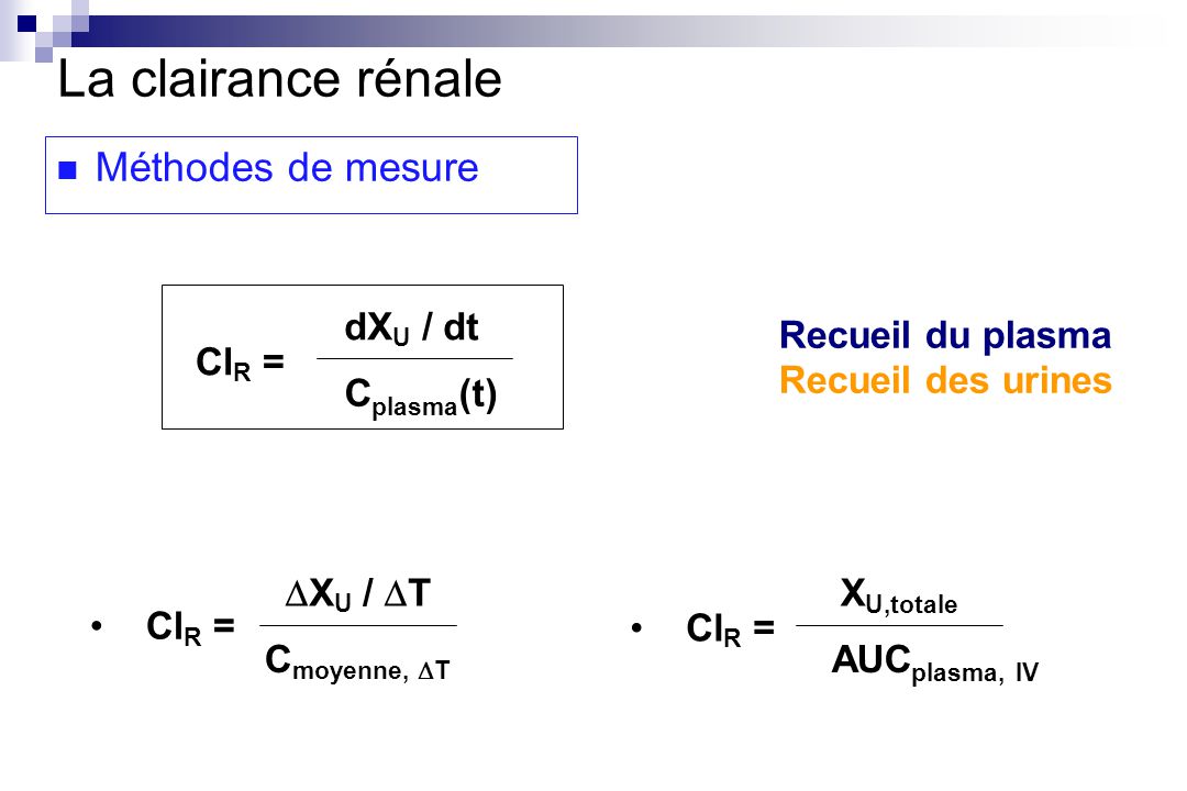 La clairance rénale Méthodes de mesure ClR = dXU / dt Cplasma(t)