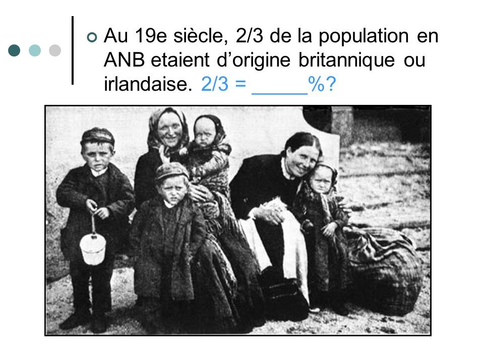 Au 19e siècle, 2/3 de la population en ANB etaient d’origine britannique ou irlandaise.
