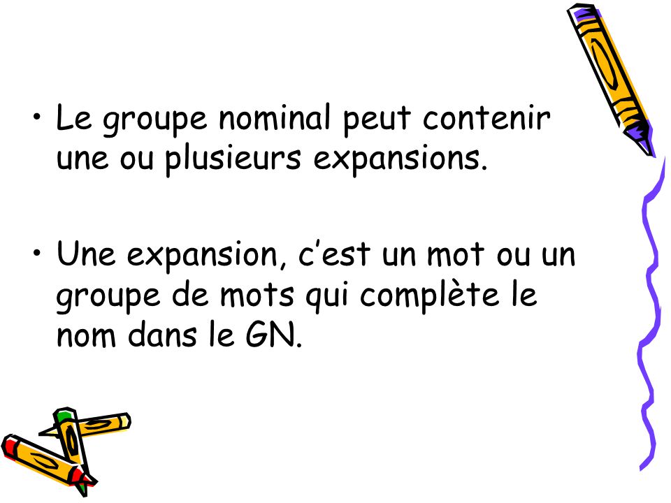 Le groupe nominal peut contenir une ou plusieurs expansions.