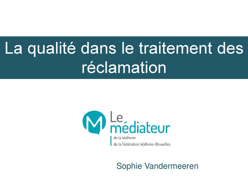 La Qualité Dans Le Traitement Des Réclamation - Ppt Télécharger