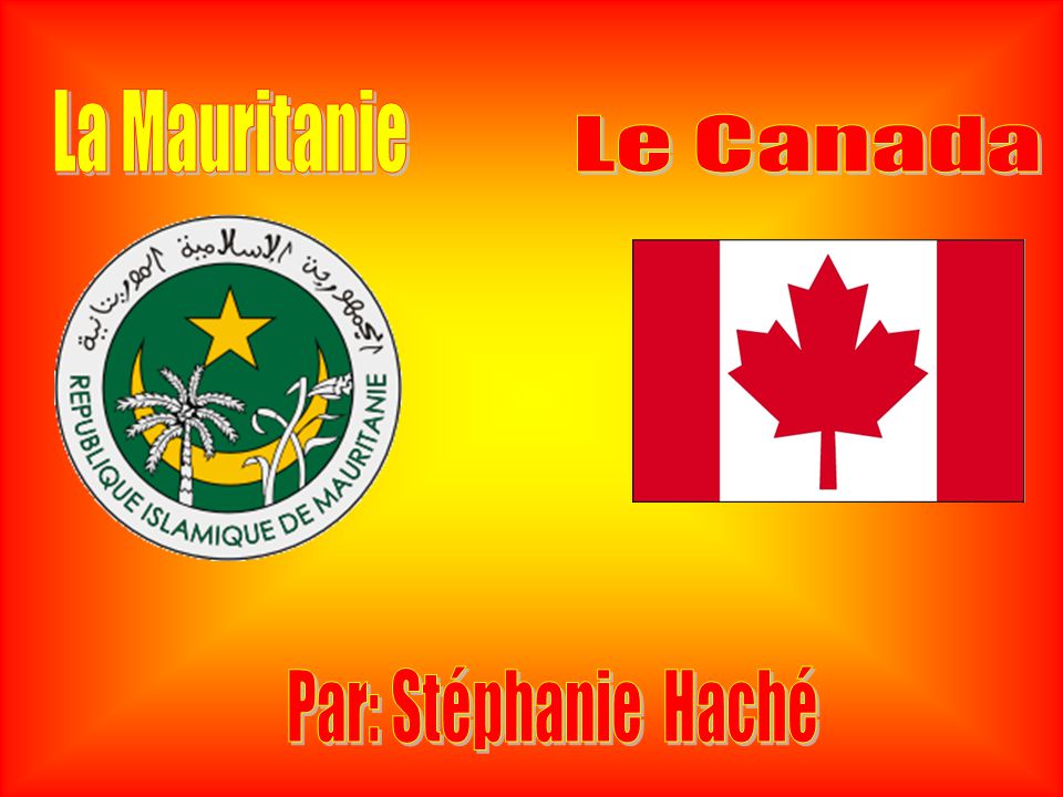 La Mauritanie Le Canada Par: Stéphanie Haché