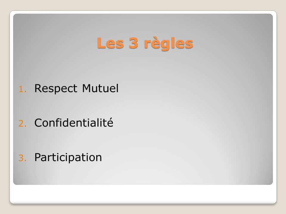 Les 3 règles Respect Mutuel Confidentialité Participation