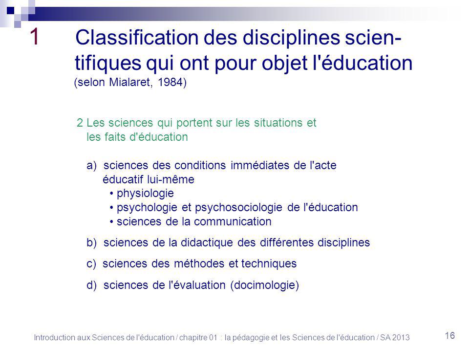 1 Classification des disciplines scien- tifiques qui ont pour objet l éducation (selon Mialaret, 1984)