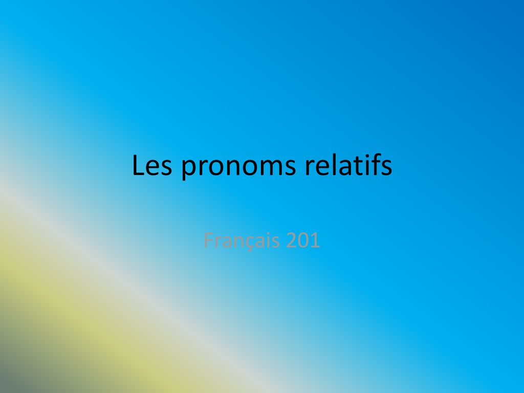 Les Pronoms Relatifs Français Ppt Télécharger