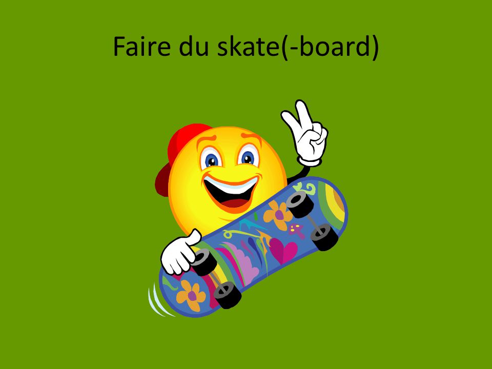 Faire du skate(-board)