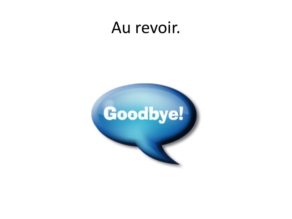 Au revoir.